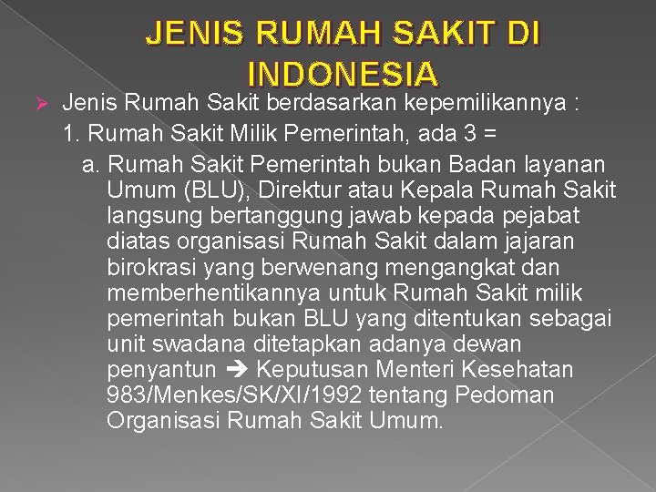 Ø JENIS RUMAH SAKIT DI INDONESIA Jenis Rumah Sakit berdasarkan kepemilikannya : 1. Rumah