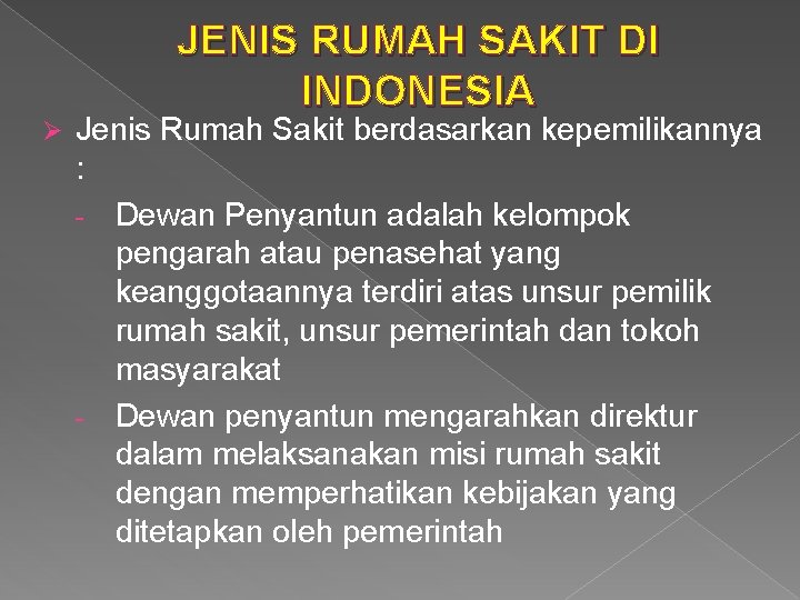 JENIS RUMAH SAKIT DI INDONESIA Ø Jenis Rumah Sakit berdasarkan kepemilikannya : - Dewan