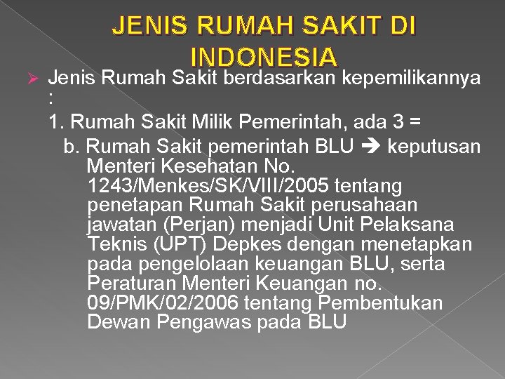 Ø JENIS RUMAH SAKIT DI INDONESIA Jenis Rumah Sakit berdasarkan kepemilikannya : 1. Rumah