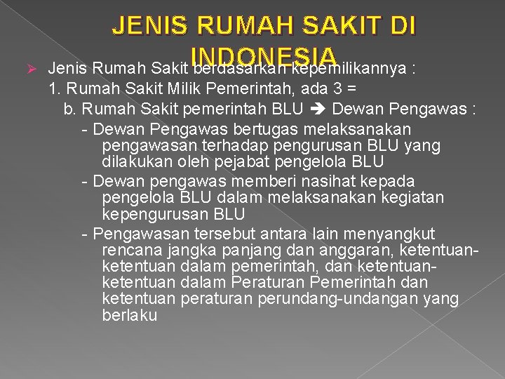 Ø JENIS RUMAH SAKIT DI INDONESIA Jenis Rumah Sakit berdasarkan kepemilikannya : 1. Rumah