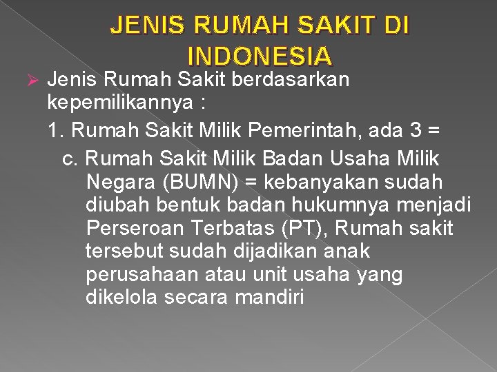 Ø JENIS RUMAH SAKIT DI INDONESIA Jenis Rumah Sakit berdasarkan kepemilikannya : 1. Rumah