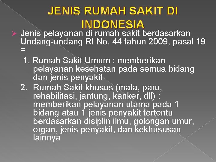 Ø JENIS RUMAH SAKIT DI INDONESIA Jenis pelayanan di rumah sakit berdasarkan Undang-undang RI