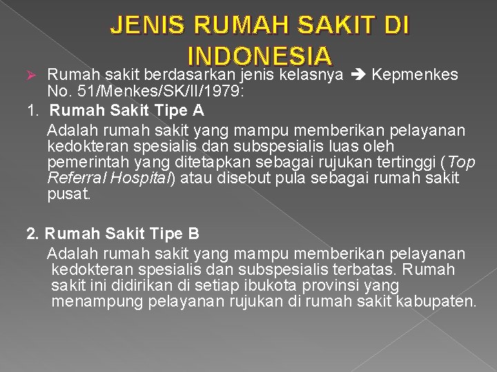 JENIS RUMAH SAKIT DI INDONESIA Rumah sakit berdasarkan jenis kelasnya Kepmenkes No. 51/Menkes/SK/II/1979: 1.