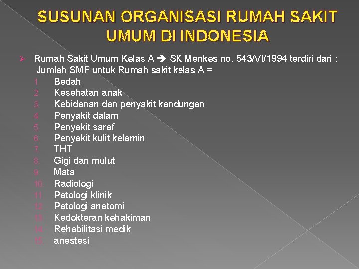 SUSUNAN ORGANISASI RUMAH SAKIT UMUM DI INDONESIA Ø Rumah Sakit Umum Kelas A SK