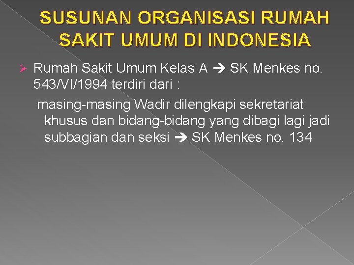 SUSUNAN ORGANISASI RUMAH SAKIT UMUM DI INDONESIA Ø Rumah Sakit Umum Kelas A SK