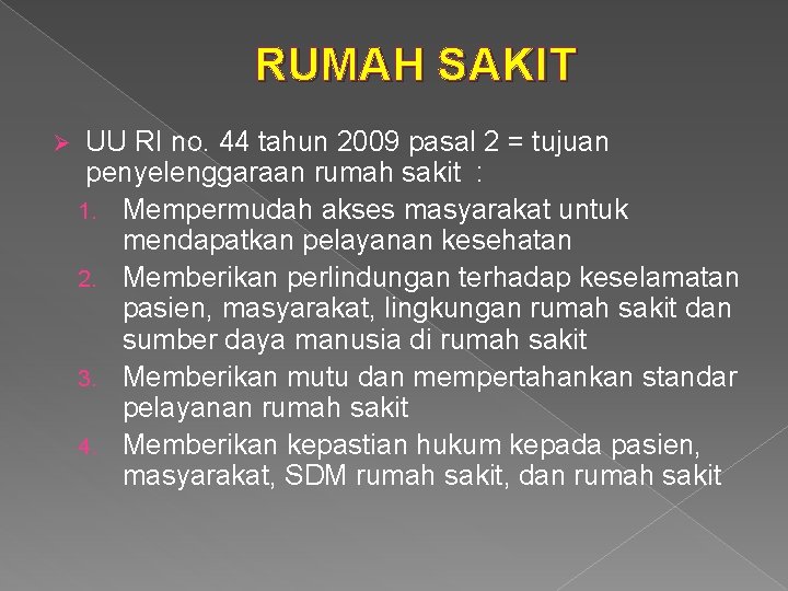 RUMAH SAKIT Ø UU RI no. 44 tahun 2009 pasal 2 = tujuan penyelenggaraan