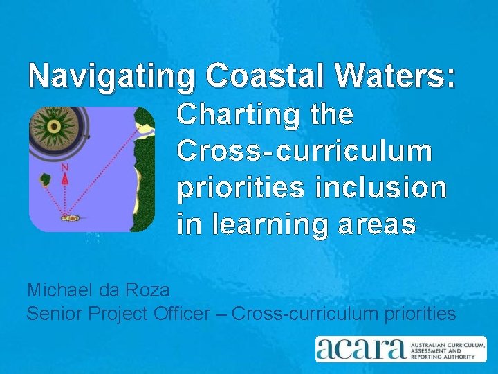 Navigating Coastal Waters: Charting the Cross- curriculum priorities inclusion in learning areas Michael da