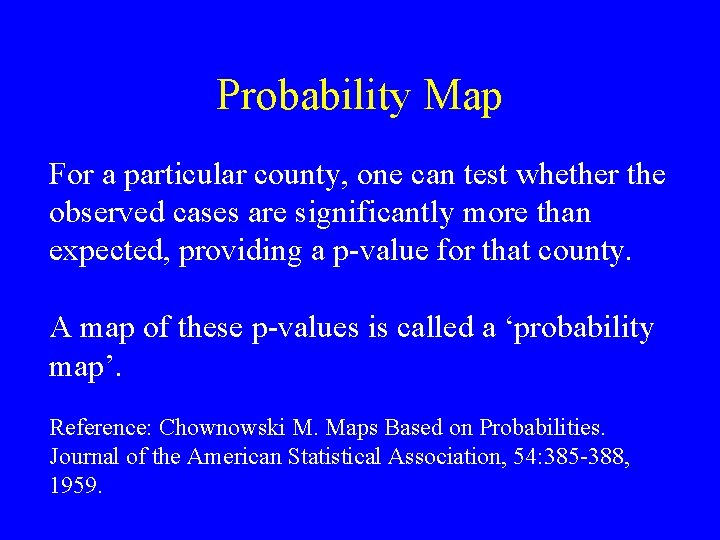 Probability Map For a particular county, one can test whether the observed cases are