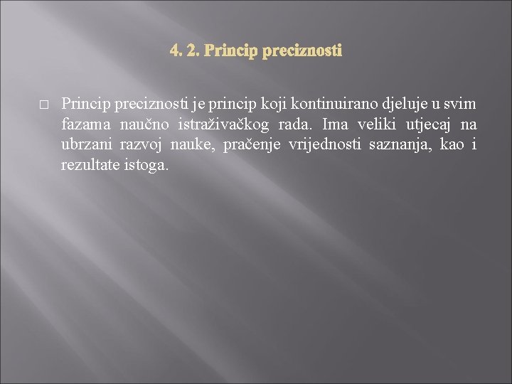 � Princip preciznosti je princip koji kontinuirano djeluje u svim fazama naučno istraživačkog rada.