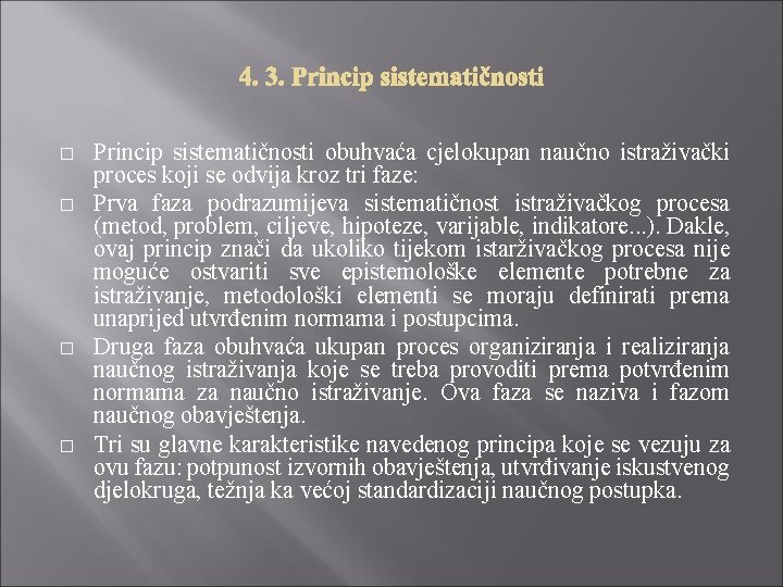 � � Princip sistematičnosti obuhvaća cjelokupan naučno istraživački proces koji se odvija kroz tri