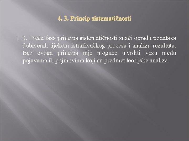 � 3. Treća faza principa sistematičnosti znači obradu podataka dobivenih tijekom istraživačkog procesa i