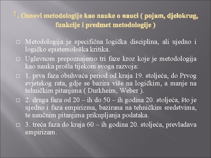 1 � � � Metodologija je specifična logička disciplina, ali ujedno i logičko epistemološka