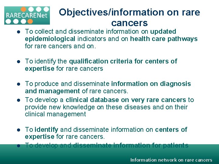 Objectives/information on rare cancers l To collect and disseminate information on updated epidemiological indicators