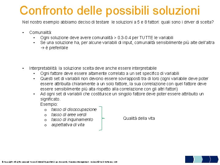 Confronto delle possibili soluzioni Nel nostro esempio abbiamo deciso di testare le soluzioni a