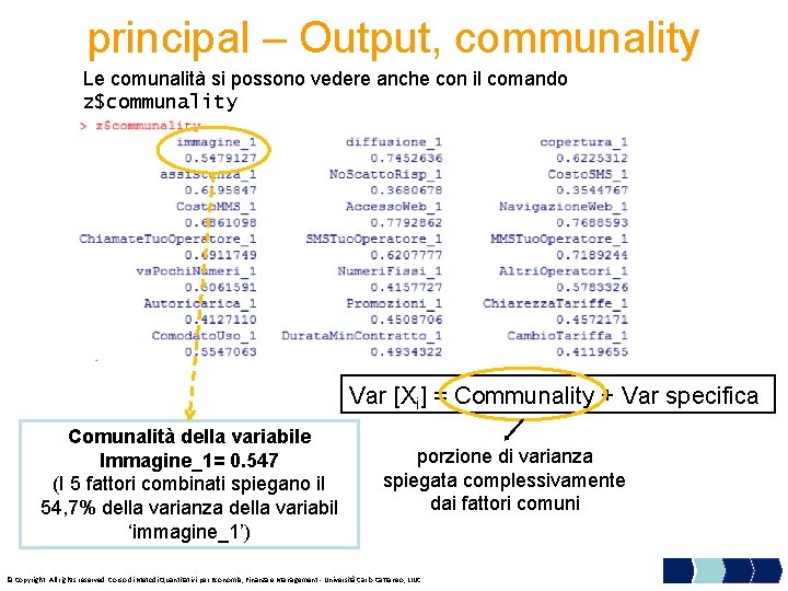 principal – Output, communality Le comunalità si possono vedere anche con il comando z$communality