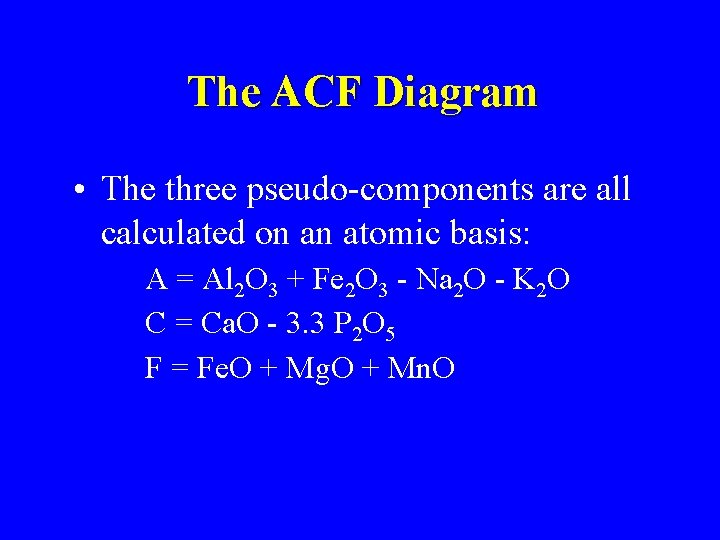 The ACF Diagram • The three pseudo-components are all calculated on an atomic basis: