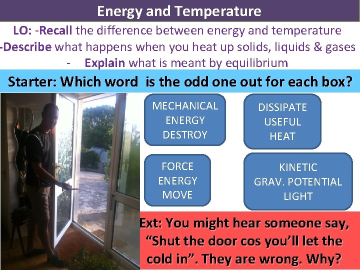 Energy and Temperature 23/2/15 LO: -Recall the difference between energy and temperature -Describe what