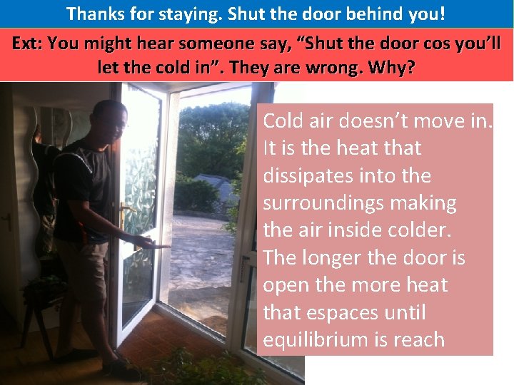 Thanks for staying. Shut the door behind you! Ext: You might hear someone say,