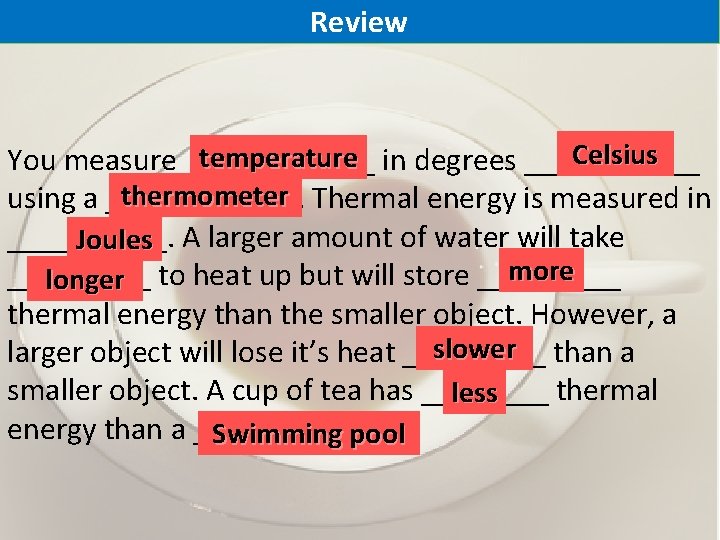 Review Celsius temperature You measure ______ in degrees ______ thermometer using a ______. Thermal