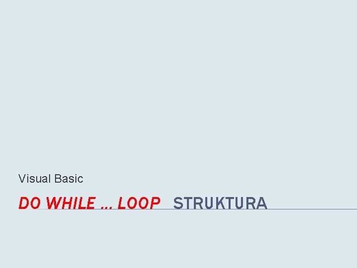 Visual Basic DO WHILE. . . LOOP STRUKTURA 