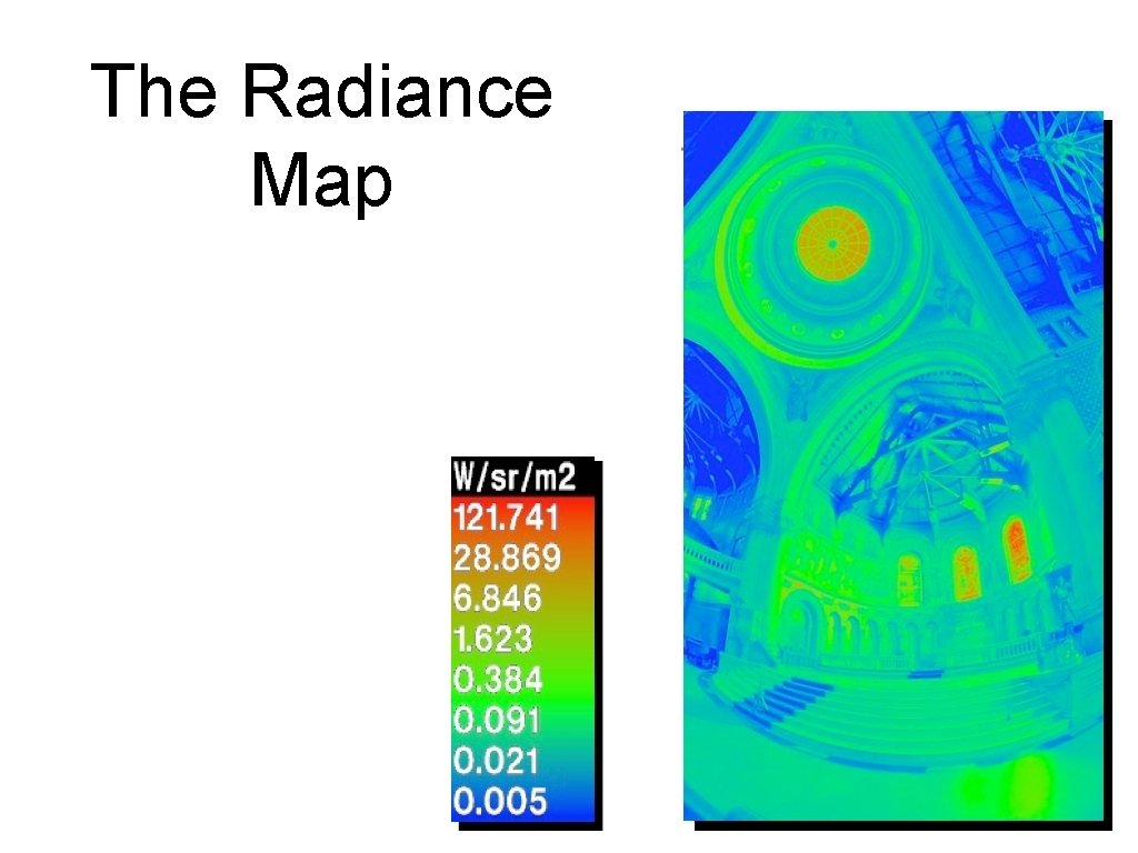 Radiance Map Cod CPSC 6040 Computer Graphics Images Slides prepared by
