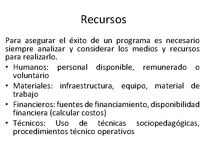 Recursos Para asegurar el éxito de un programa es necesario siempre analizar y considerar