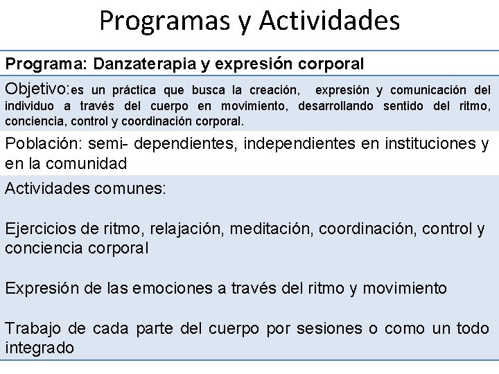 Programas y Actividades Programa: Danzaterapia y expresión corporal Objetivo: es un práctica que busca