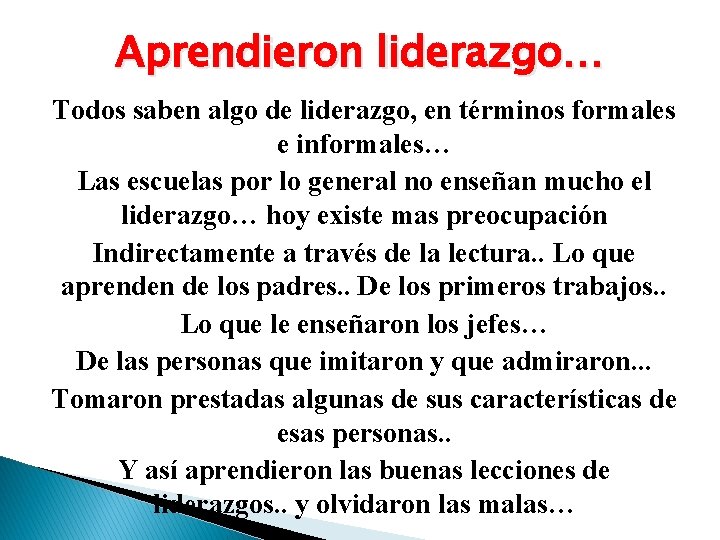 Aprendieron liderazgo… Todos saben algo de liderazgo, en términos formales e informales… Las escuelas