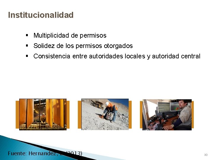 Institucionalidad § Multiplicidad de permisos § Solidez de los permisos otorgados § Consistencia entre