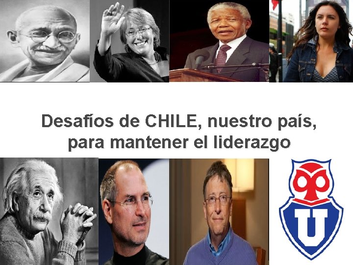 Desafíos de CHILE, nuestro país, para mantener el liderazgo 40 
