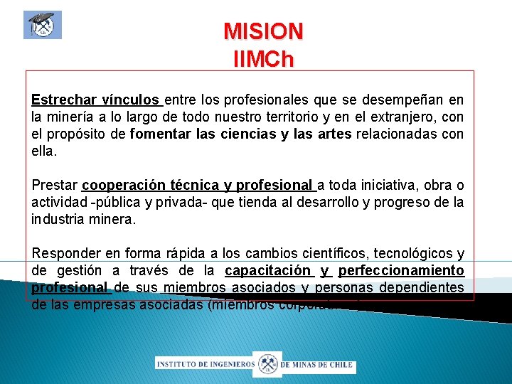 MISION IIMCh Estrechar vínculos entre los profesionales que se desempeñan en la minería a