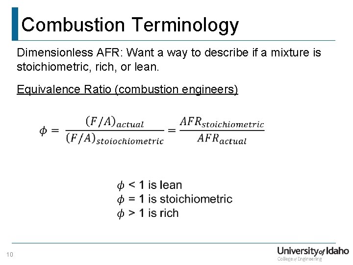 Combustion Terminology Dimensionless AFR: Want a way to describe if a mixture is stoichiometric,