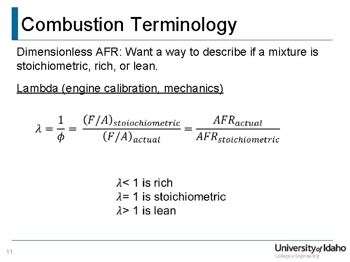 Combustion Terminology Dimensionless AFR: Want a way to describe if a mixture is stoichiometric,