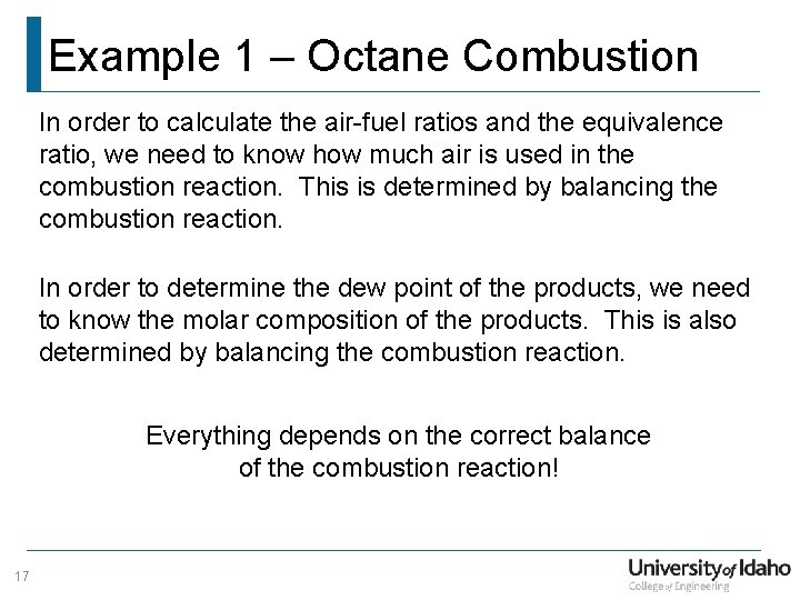 Example 1 – Octane Combustion In order to calculate the air-fuel ratios and the