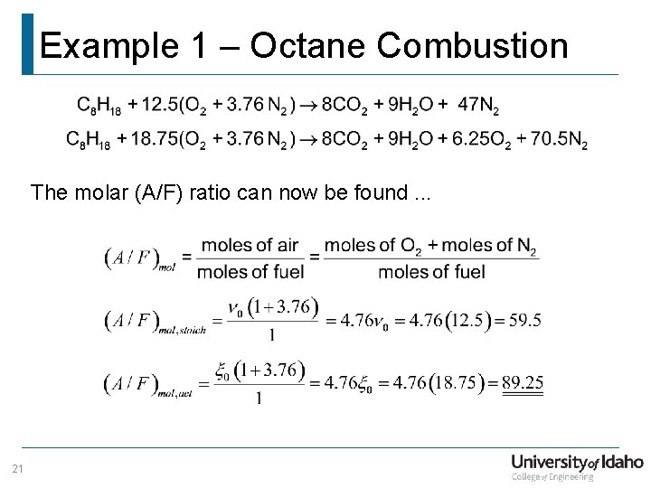 Example 1 – Octane Combustion The molar (A/F) ratio can now be found. .