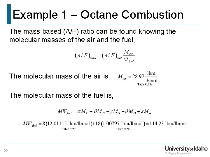 Example 1 – Octane Combustion The mass-based (A/F) ratio can be found knowing the