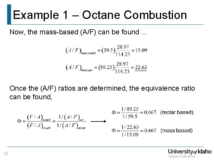 Example 1 – Octane Combustion Now, the mass-based (A/F) can be found. . .