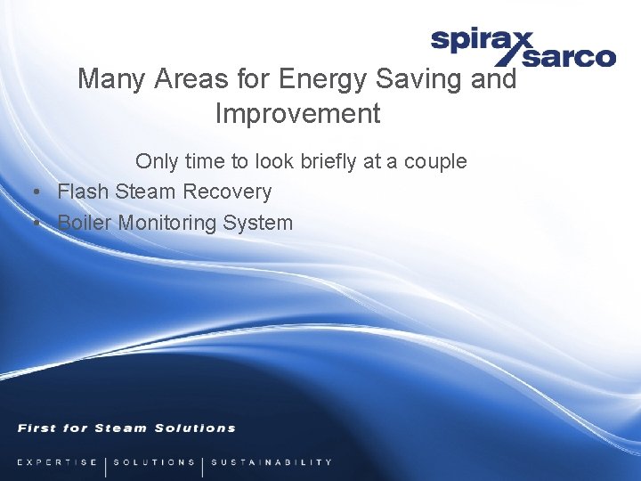 Many Areas for Energy Saving and Improvement Only time to look briefly at a