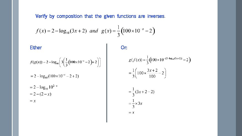 Verify by composition that the given functions are inverses. Either Or: 