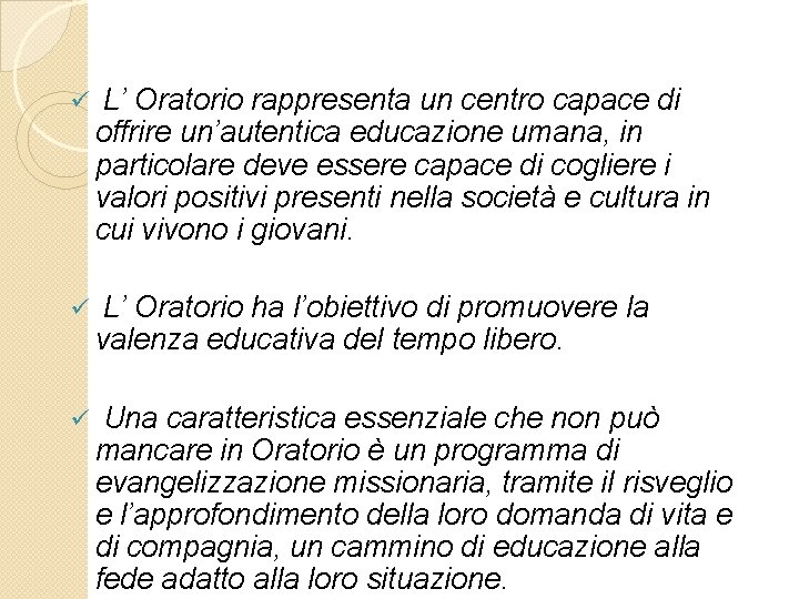 ü L’ Oratorio rappresenta un centro capace di offrire un’autentica educazione umana, in particolare