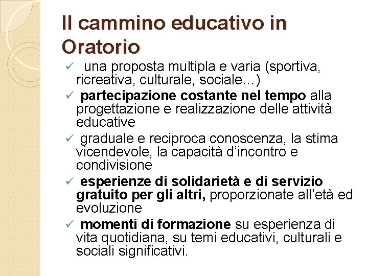 Il cammino educativo in Oratorio una proposta multipla e varia (sportiva, ricreativa, culturale, sociale…)