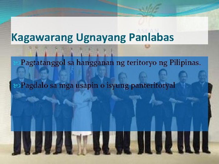Kagawarang Ugnayang Panlabas Pagtatanggol sa hangganan ng teritoryo ng Pilipinas. Pagdalo sa mga usapin