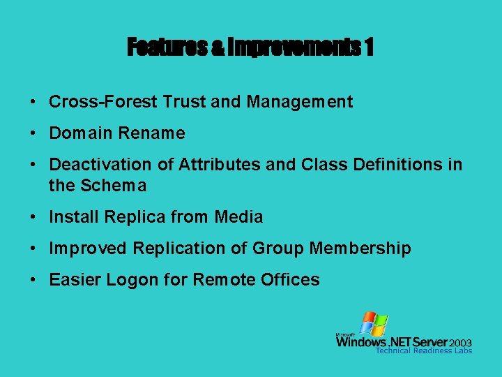 Features & Improvements 1 • Cross-Forest Trust and Management • Domain Rename • Deactivation