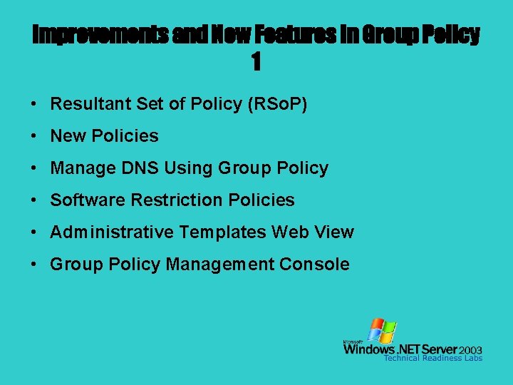 Improvements and New Features in Group Policy 1 • Resultant Set of Policy (RSo.