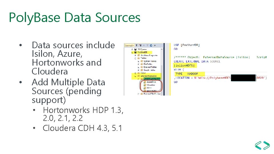 Poly. Base Data Sources • • Data sources include Isilon, Azure, Hortonworks and Cloudera
