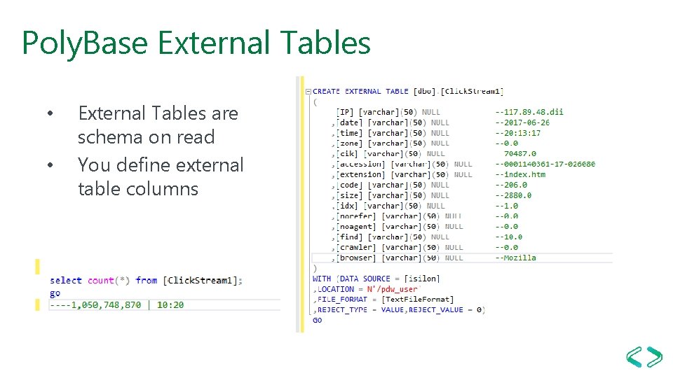 Poly. Base External Tables • • External Tables are schema on read You define