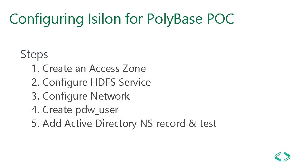 Configuring Isilon for Poly. Base POC Steps 1. Create an Access Zone 2. Configure