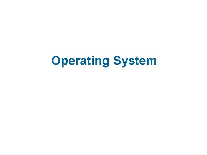 Operating System Operating System