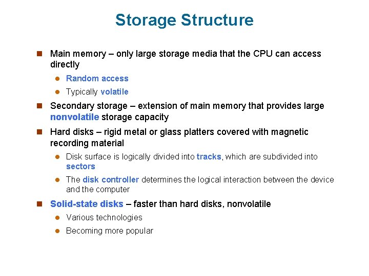 Storage Structure n Main memory – only large storage media that the CPU can Storage Structure n Main memory – only large storage media that the CPU can