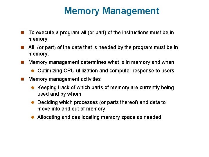 Memory Management n To execute a program all (or part) of the instructions must Memory Management n To execute a program all (or part) of the instructions must